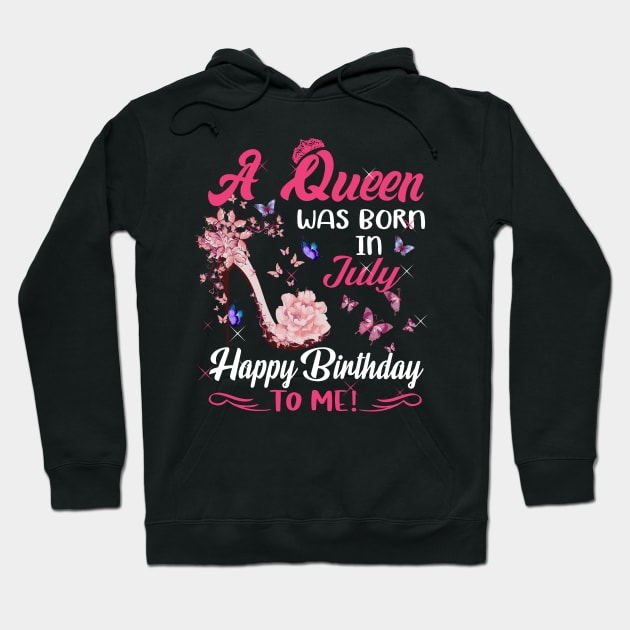 Womens A Queen Was Born In July Happy Birthday To Me Hoodie by HomerNewbergereq